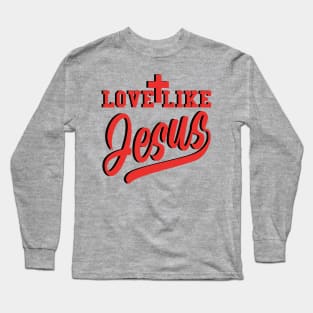 Love Like Jesus (3D) Long Sleeve T-Shirt